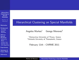 Hierarchical Clustering on Special Manifolds  Motivation  Background  Manifolds Angelos Markos 1