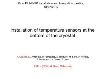 Installation of temperature sensors at the bottom of the cryostat  A. Cervera, M. Antonova, P  .