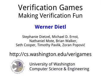Verification Games  Making Verification Fun  Werner Dietl  Stephanie Dietzel, Michael D. Ernst,