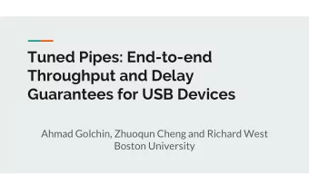 Tuned Pipes: End-to-end  Throughput and Delay  Guarantees for USB Devices  Ahmad Golchin, Zhuoqun