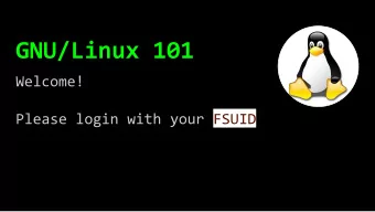 GNU/Linux 101  Welcome!  Please login with your FSUID  GNU/Linux 101  Alex Townsend  Research