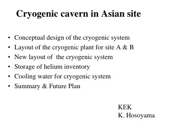 Cryogenic cavern in Asian site  Conceptual design of the cryogenic system  Layout of the