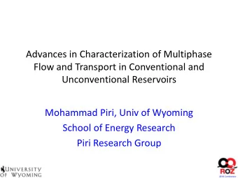 Mohammad Piri, Univ of Wyoming  School of Energy Research  Piri Research Group  Outline of