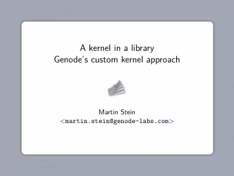 A kernel in a library  Genodes custom kernel approach  Martin Stein &lt;