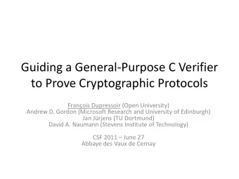 to Prove Cryptographic Protocols  Franois Dupressoir (Open University)  Andrew D. Gordon