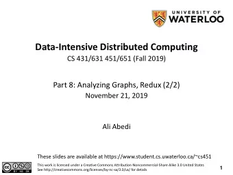 Data-Intensive Distributed Computing  CS 431/631 451/651 (Fall 2019)  Part 8: Analyzing Graphs,