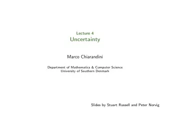 Uncertainty  Marco Chiarandini  Department of Mathematics &amp; Computer Science  University of