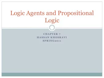 Logic  C H A P T E R  7  H A S S A N  K H O S R A V I  S P R I N G 2 0 1 1  Knowledge-Based Agents