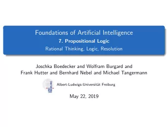 Foundations of Artificial Intelligence  7. Propositional Logic  Rational Thinking, Logic,