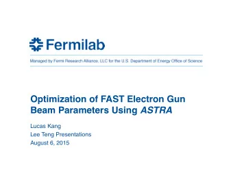 Optimization of FAST Electron Gun Beam Parameters Using ASTRA  Lucas Kang  Lee Teng