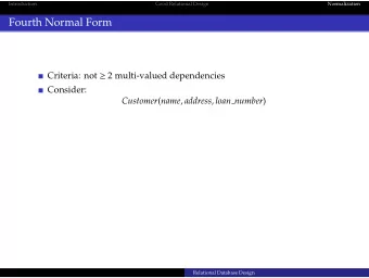 Fourth Normal Form Criteria: not  2 multi-valued dependencies  Consider: Customer ( name ,