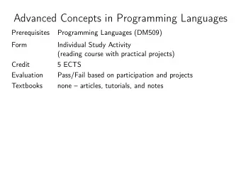Advanced Concepts in Programming Languages  Prerequisites  Programming Languages (DM509)  Form
