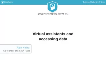 Virtual assistants and  accessing data  Alan Nichol  Co-founder and CTO, Rasa  DataCamp  Building