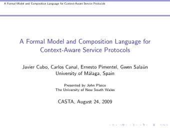 A Formal Model and Composition Language for  Context-Aware Service Protocols  Javier Cubo, Carlos