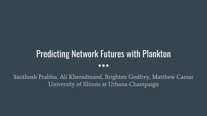 predicting network futures with plankton