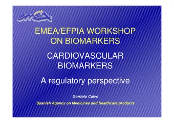 EMEA/EFPIA WORKSHOP  ON BIOMARKERS  CARDIOVASCULAR  BIOMARKERS  A regulatory perspective  Gonzalo