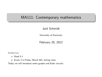 MA111: Contemporary mathematics  .  Jack Schmidt  University of Kentucky  February 20, 2012