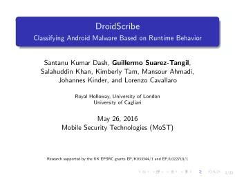 DroidScribe  Classifying Android Malware Based on Runtime Behavior Santanu Kumar Dash, Guillermo