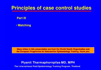 Principles of case control studies  Part III  Matching  Many slides in this presentation are