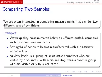Comparing Two Samples  We are often interested in comparing measurements made under two  different