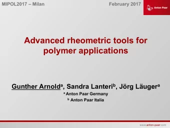 Advanced rheometric tools for  polymer applications Gunther Arnold a , Sandra Lanteri b , Jrg