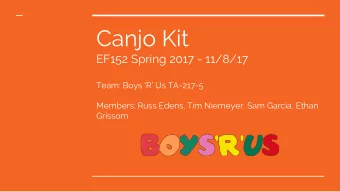 Canjo Kit  EF152 Spring 2017 - 11/8/17 Team: Boys R Us TA -217-5  Members: Russ Edens, Tim