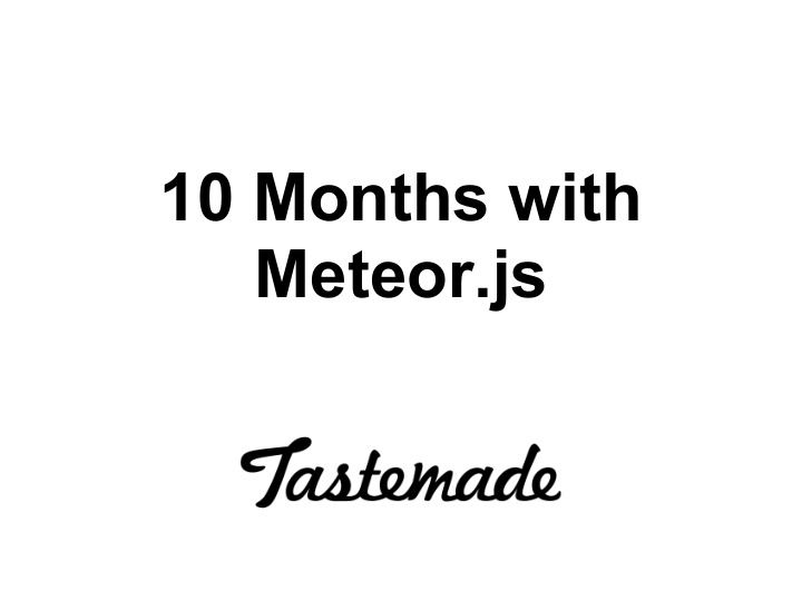 10 months with meteor js who we are