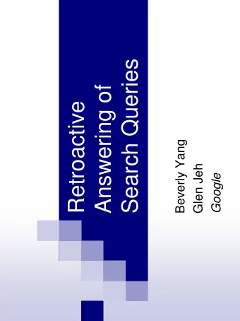Search Queries  Answering of  Retroactive  Beverly Yang  Glen Jeh  Google  Personalization