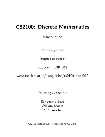 CS2100: Discrete Mathematics  Introduction  John Augustine  augustine@cse  Office:  BSB 314