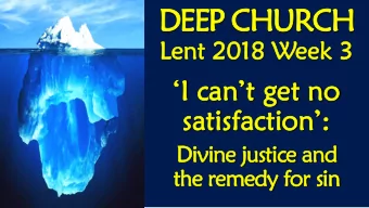 DEEP CHURCH  Lent  t 2018  8 Week  k 3  I cant get no satisfaction:  Divine justice and
