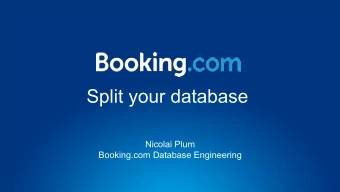 Split your database  Nicolai Plum  Booking.com Database Engineering  Before  2  After  3  Why?