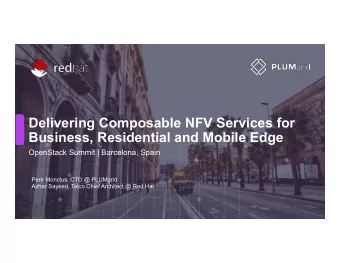 Delivering Composable NFV Services for  Business, Residential and Mobile Edge  OpenStack Summit |