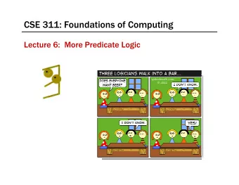 CSE 311: Foundations of Computing  Lecture 6:  More Predicate Logic  Last class: Predicates