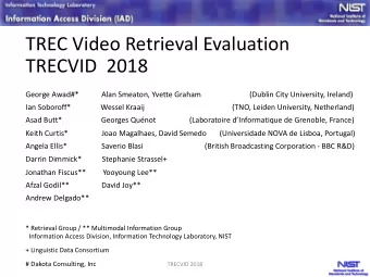 TREC Video Retrieval Evaluation  TRECVID  2018  George Awad#*  Alan Smeaton, Yvette Graham