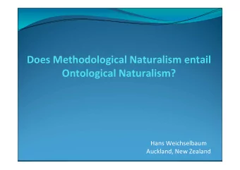 Does Methodological Naturalism entail  Ontological Naturalism?  Hans Weichselbaum  Auckland, New