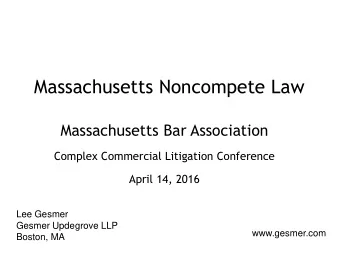Massachusetts Noncompete Law  Massachusetts Bar Association  Complex Commercial Litigation