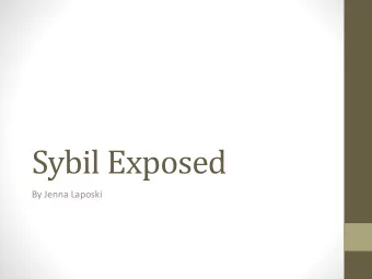 Sybil Exposed  By Jenna Laposki  Eve White  Cornelia Wilbur  Parents: Arthur and Bertie Burwell