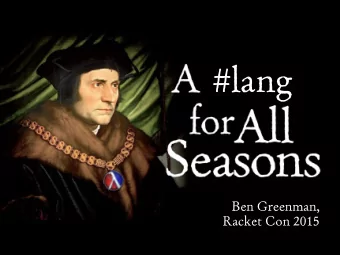 #lang  Ben Greenman,  Racket Con 2015  &quot;One who remains true to himself and his beliefs  while