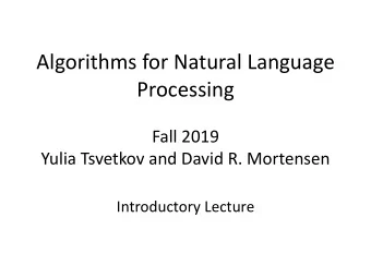 Algorithms for Natural Language  Processing  Fall 2019  Yulia Tsvetkov and David R. Mortensen