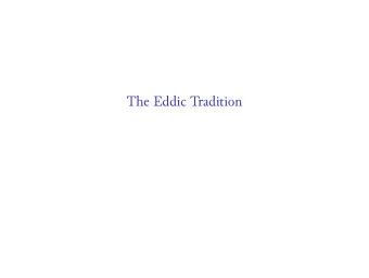 The Eddic Tradition  Two Eddas  The Prose Edda  The Poetic Edda  Snorra Edda  Elder Edda;
