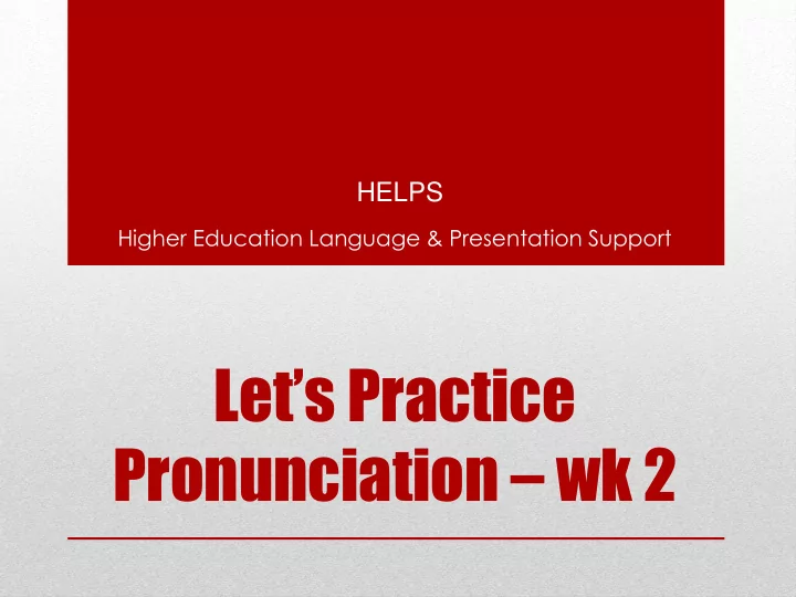 let s practice pronunciation wk 2