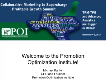 Welcome to the Promotion  Optimization Institute!  Michael Kantor  CEO and Founder  Promotion