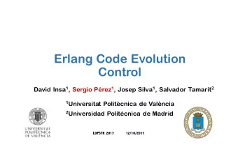 Erlang Code Evolution  Control David Insa 1 , Sergio Prez 1 , Josep Silva 1 , Salvador Tamarit 2