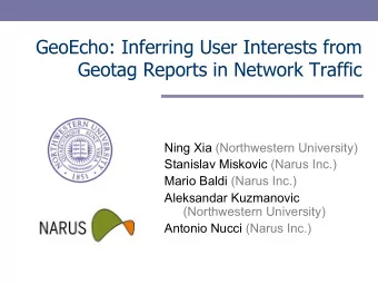 GeoEcho: Inferring User Interests from  Geotag Reports in Network Traffic  Ning Xia (Northwestern