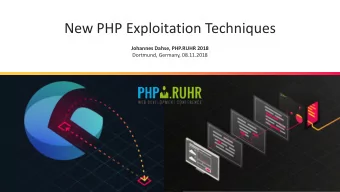 New PHP Exploitation Techniques  Johannes Dahse, PHP.RUHR 2018  Dortmund, Germany, 08.11.2018