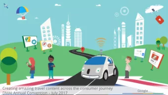 Creating amazing travel content across the consumer journey  Google DMAI Annual Convention  July