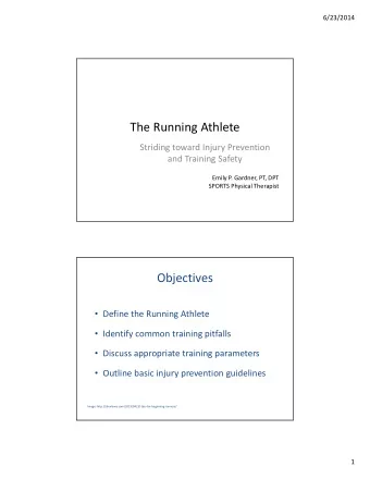 The Running Athlete  Striding toward Injury Prevention  and Training Safety  Emily P. Gardner, PT,