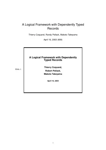A Logical Framework with Dependently Typed  Records  Thierry Coquand, Randy Pollack, Makoto