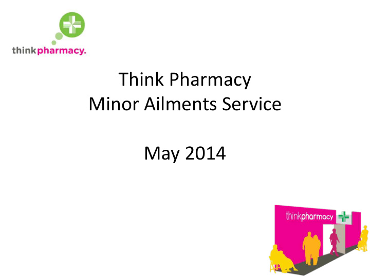 think pharmacy minor ailments service may 2014 agenda