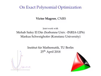 On Exact Polynomial Optimization Victor Magron , CNRS  Joint work with  Mohab Safey El Din